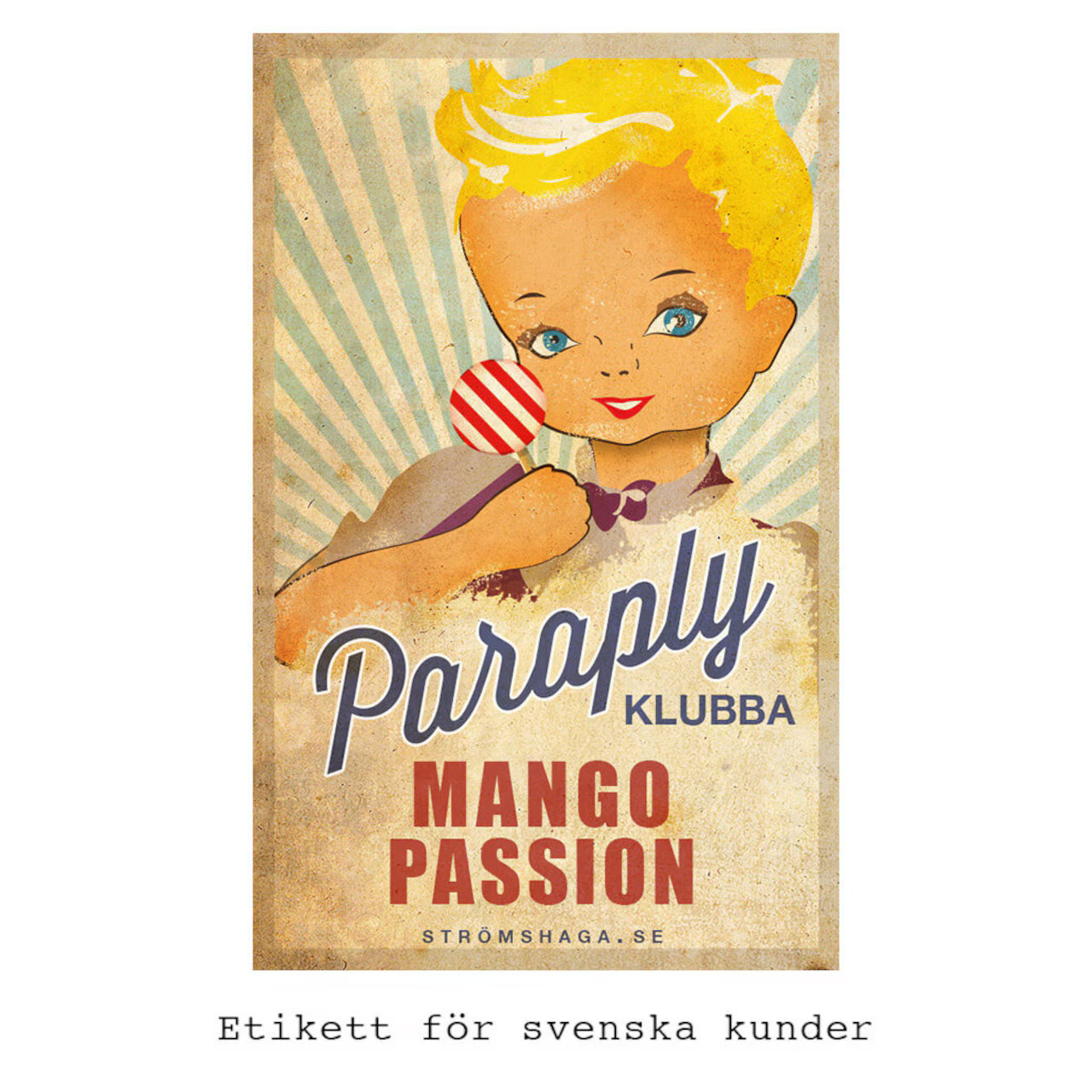 A vintage-style label from Strömshaga features a cartoon blond, blue-eyed child with an umbrella lollipop. The text reads: Umbrella Lollipop Mango / Passionfruit. Etikett för svenska kunder. Made in Sweden.